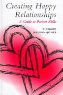 Cover of Creating Happy Relationships by Richard Nelson-Jones