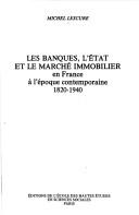 Cover of Les banques, l'Etat et le marché immobilier en France à l'époque contemporaine, 1820-1940 by Michel Lescure