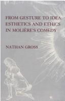 Front cover of From gesture to idea--esthetics and ethics in Molière's comedy by Nathan Gross