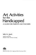 Front cover of Art activities for the handicapped by Sally M. Atack