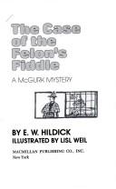 Front cover of The case of the felon's fiddle by E. W. Hildick