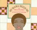 Cover of My mama needs me by Mildred Pitts Walter