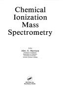 Front cover of Chemical ionization mass spectrometry by Alex G. Harrison