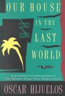 Cover of Our House In the Last World by Oscar Hijuelos