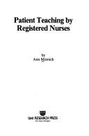 Cover of Patient teaching by registered nurses by Ann Minnick