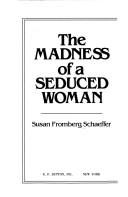 Front cover of The madness of a seduced woman by Susan Fromberg Schaeffer