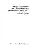 Front cover of Foreign intervention and China's industrial development, 1870-1911 by Stephen C. Thomas