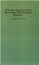 Cover of Nature and grace in Flannery O'Connor's fiction by Lorine M. Getz