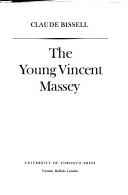Cover of The young Vincent Massey by Claude Thomas Bissell