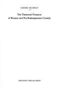 Front cover of The theatrical notation of Roman and Pre-Shakespearean comedy by Georg Rudolf