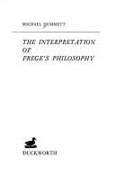 Front cover of The interpretation of Frege's philosophy by Michael A. E. Dummett