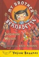 Front cover of My brother Bernadette by Jacqueline Wilson