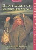 Front cover of Ghost light on Graveyard Shoal by Elizabeth McDavid Jones
