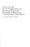 Front cover of Voice in the slave narratives of Olaudah Equiano, Frederick Douglass, and Solomon Northrup by Carver Wendell Waters