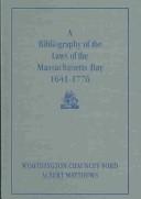 Front cover of A bibliography of the laws of the Massachusetts Bay, 1641-1776 by Ford C. Worthington