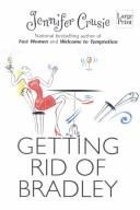 Front cover of Getting rid of Bradley by Jennifer Crusie