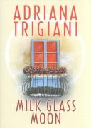 Front cover of Milk glass moon by Adriana Trigiani