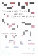 Front cover of Communicative praxis and the space of subjectivity by Calvin O. Schrag