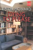 Front cover of Dying To Please by Linda Howard