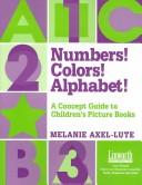 Front cover of Numbers! colors! alphabet! by Melanie Axel-Lute