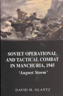 Cover of Soviet operational and tactical combat in Manchuria, 1945 by David M. Glantz