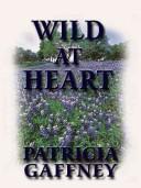 Front cover of Wild at Heart by Patricia Gaffney