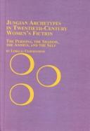Front cover of Jungian archetypes in 20th century women's fiction by Lorelei Cederstrom