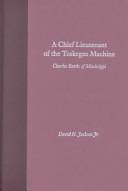 Front cover of A chief lieutenant of the Tuskegee Machine by Jackson, David H.