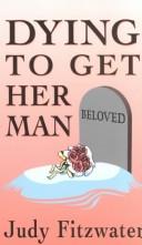 Front cover of Dying to get her man by Judy Fitzwater