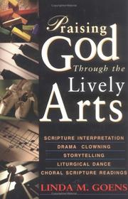 Front cover of Praising God Through the Lively Arts by Linda M. Goens