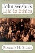 Front cover of John Wesley's Life & Ethics by Ronald H. Stone
