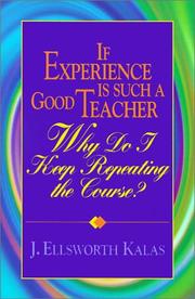 Cover of If experience is such a good teacher, why do I keep repeating the course? by J. Ellsworth Kalas