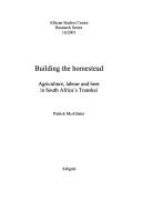 Front cover of Building the homestead by P. A. McAllister