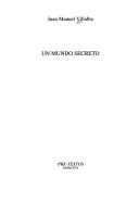 Front cover of Un mundo secreto by Juan Manuel Villalba