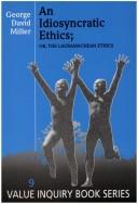 Front cover of An idiosyncratic ethics, or, the Lauramachean ethics by George David Miller