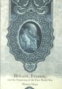 Front cover of Britain, France, and the financing of the First World War by Horn, Martin