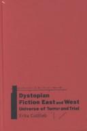 Front cover of Dystopian fiction east and west by Erika Gottlieb