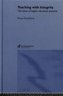 Cover of Teaching with integrity by Bruce Macfarlane