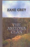 Front cover of The Arizona Clan by Zane Grey