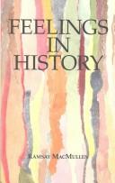 Front cover of Feelings in history, ancient and modern by Ramsay MacMullen