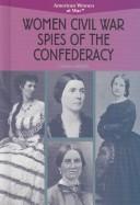 Front cover of Women Civil War spies of the Confederacy by Larissa Phillips