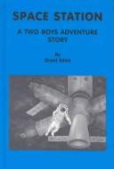 Front cover of Space station : a two boys adventure story by Grant Edick
