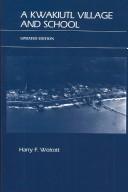 Cover of A Kwakiutl village and school by Harry F. Wolcott