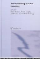 Cover of Reconsidering science learning by Eileen Scanlon