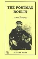 Cover of The postman Roulin by James Sunwall