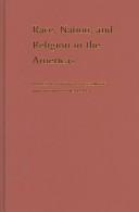 Front cover of Race, nation, and religion in the Americas by Henry Goldschmidt