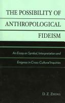 Front cover of The possibility of anthropological fideism by D. Z. Zhong