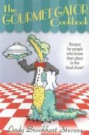 Front cover of The gourmet gator cookbook by Lindy Brookhart Stevens