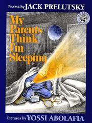 Front cover of My parents think I'm sleeping by Jack Prelutsky