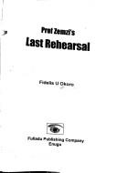 Front cover of Prof Zemzi's last rehearsal by Fidelis U. Okoro